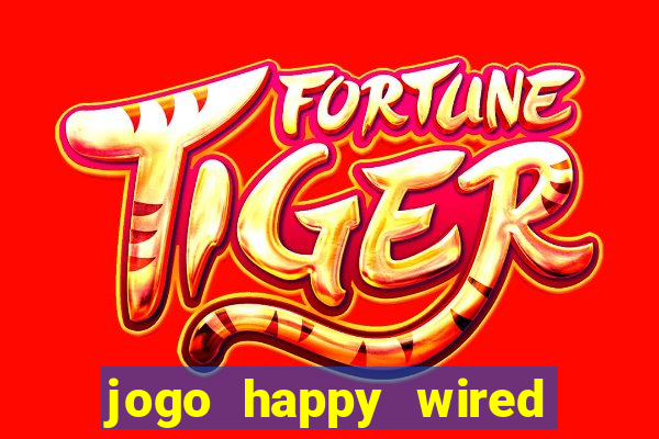 jogo happy wired paga mesmo